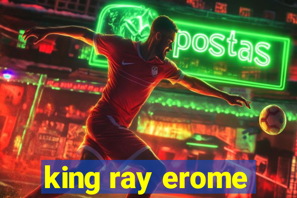 king ray erome